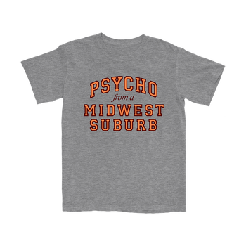 Psycho From A Midwest Suburb T-Shirt